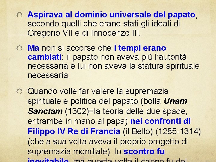 Aspirava al dominio universale del papato, secondo quelli che erano stati gli ideali di