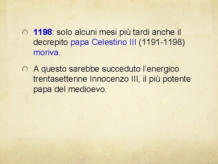 1198: solo alcuni mesi più tardi anche il decrepito papa Celestino III (1191 -1198)