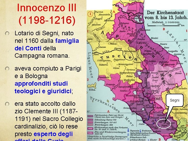 Innocenzo III (1198 -1216) Lotario di Segni, nato nel 1160 dalla famiglia dei Conti