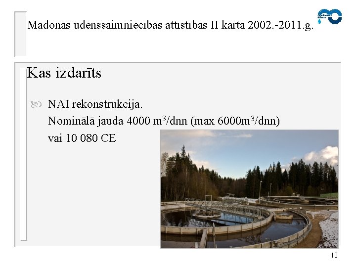 Madonas ūdenssaimniecības attīstības II kārta 2002. -2011. g. Kas izdarīts NAI rekonstrukcija. Nominālā jauda