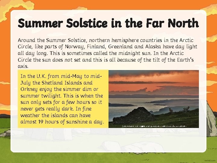 Summer Solstice in the Far North Around the Summer Solstice, northern hemisphere countries in