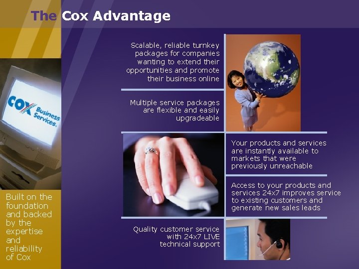 The Cox Advantage Scalable, reliable turnkey packages for companies wanting to extend their opportunities