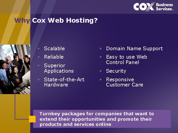 Why Cox Web Hosting? § Scalable § Domain Name Support § Reliable § Easy