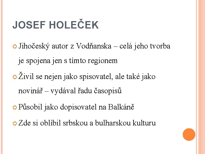 JOSEF HOLEČEK Jihočeský autor z Vodňanska – celá jeho tvorba je spojena jen s