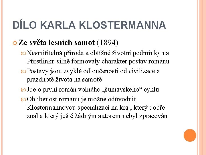 DÍLO KARLA KLOSTERMANNA Ze světa lesních samot (1894) Nesmiřitelná příroda a obtížné životní podmínky