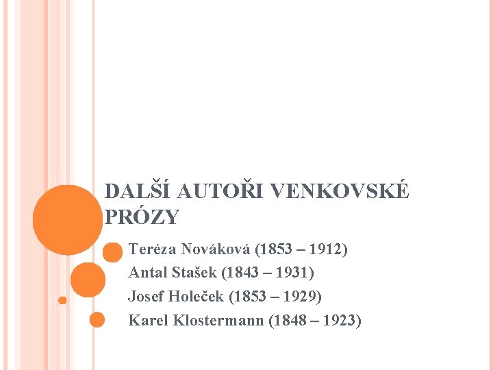 DALŠÍ AUTOŘI VENKOVSKÉ PRÓZY Teréza Nováková (1853 – 1912) Antal Stašek (1843 – 1931)
