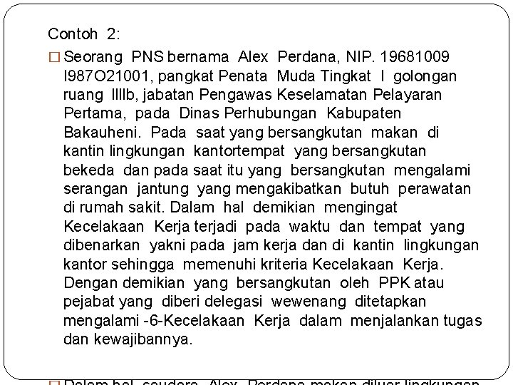 Contoh 2: � Seorang PNS bernama Alex Perdana, NIP. 19681009 I 987 O 21001,