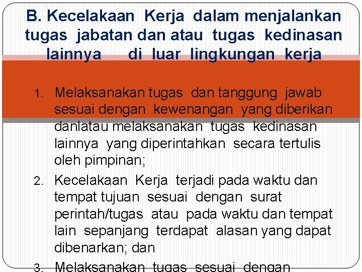 B. Kecelakaan Kerja dalam menjalankan tugas jabatan dan atau tugas kedinasan lainnya di luar