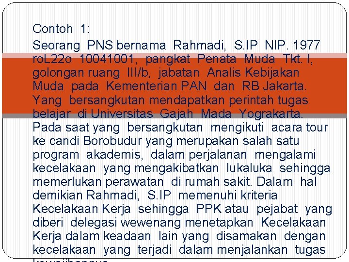 Contoh 1: Seorang PNS bernama Rahmadi, S. IP NIP. 1977 ro. L 22 o