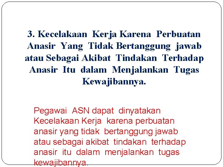 3. Kecelakaan Kerja Karena Perbuatan Anasir Yang Tidak Bertanggung jawab atau Sebagai Akibat Tindakan