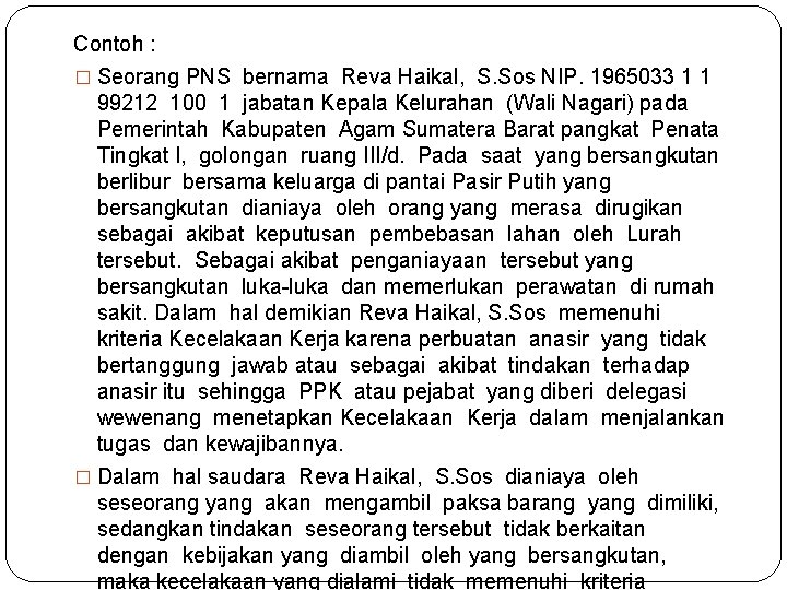Contoh : � Seorang PNS bernama Reva Haikal, S. Sos NIP. 1965033 1 1