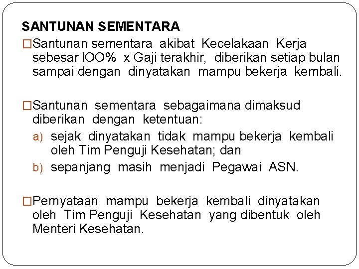 SANTUNAN SEMENTARA �Santunan sementara akibat Kecelakaan Kerja sebesar l. OO% x Gaji terakhir, diberikan