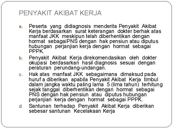 PENYAKIT AKIBAT KERJA a. b. c. d. Peserta yang didiagnosis menderita Penyakit Akibat Kerja