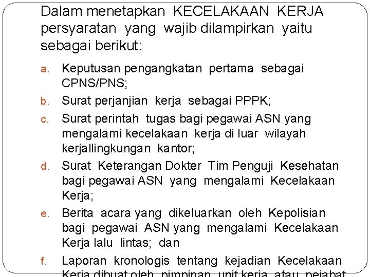 Dalam menetapkan KECELAKAAN KERJA persyaratan yang wajib dilampirkan yaitu sebagai berikut: Keputusan pengangkatan pertama