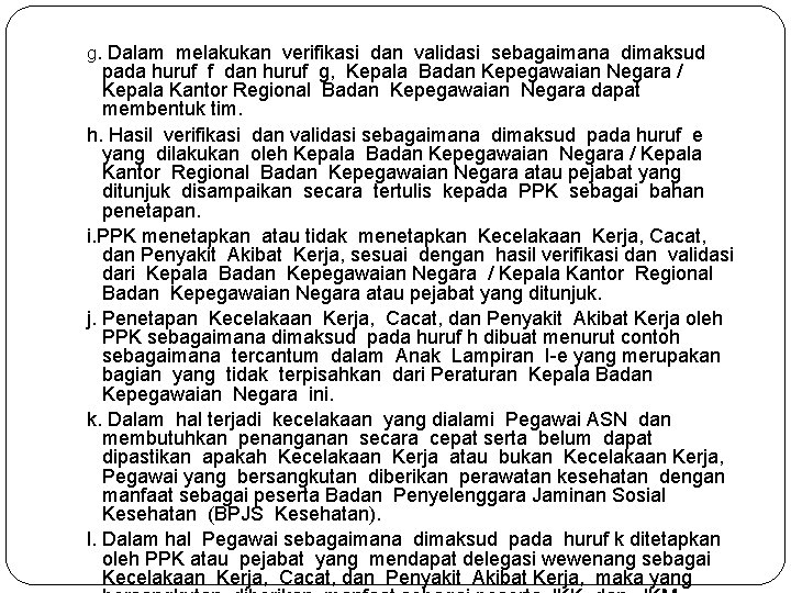 g. Dalam melakukan verifikasi dan validasi sebagaimana dimaksud pada huruf f dan huruf g,