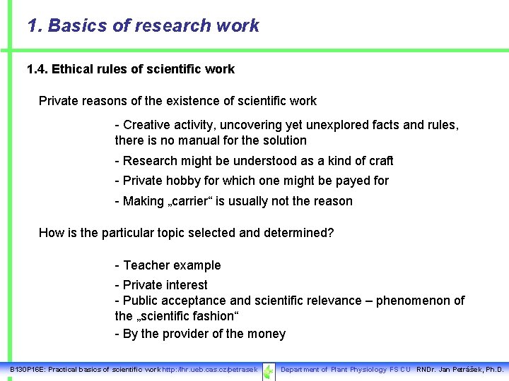 1. Basics of research work 1. 4. Ethical rules of scientific work Private reasons