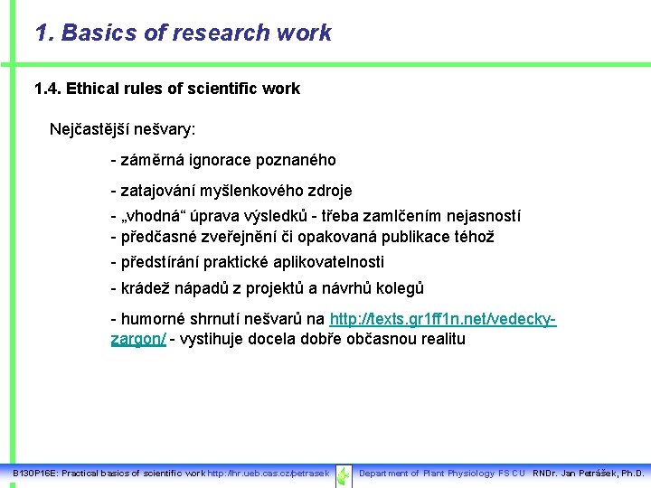 1. Basics of research work 1. 4. Ethical rules of scientific work Nejčastější nešvary: