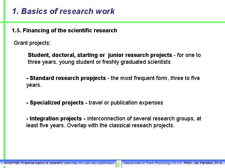 1. Basics of research work 1. 5. Financing of the scientific research Grant projects: