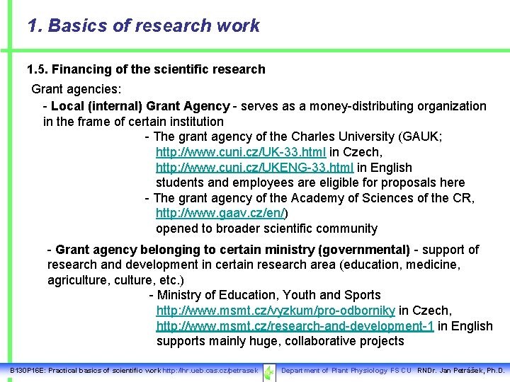 1. Basics of research work 1. 5. Financing of the scientific research Grant agencies: