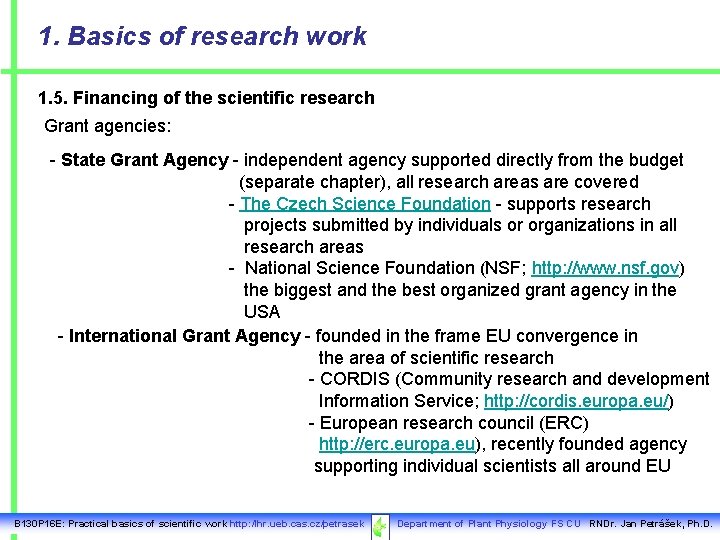 1. Basics of research work 1. 5. Financing of the scientific research Grant agencies: