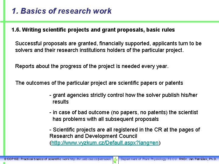 1. Basics of research work 1. 6. Writing scientific projects and grant proposals, basic