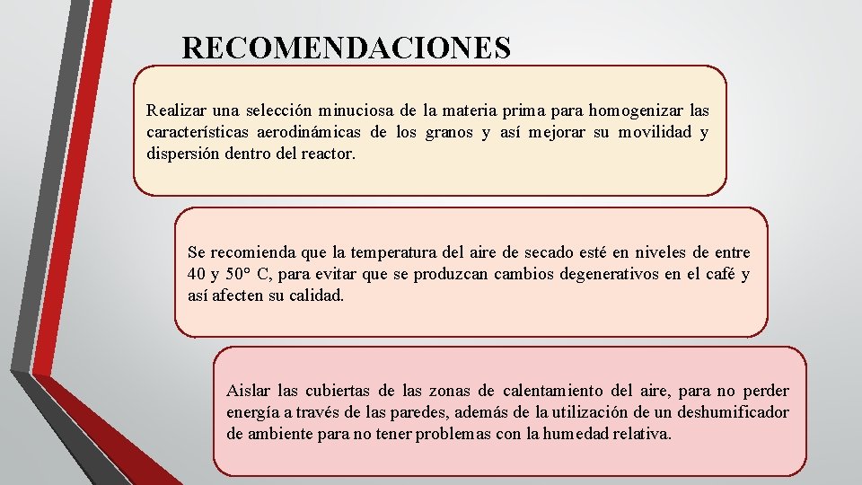 RECOMENDACIONES Realizar una selección minuciosa de la materia prima para homogenizar las características aerodinámicas RECOMENDACIONES Realizar una selección minuciosa de la materia prima para homogenizar las características aerodinámicas