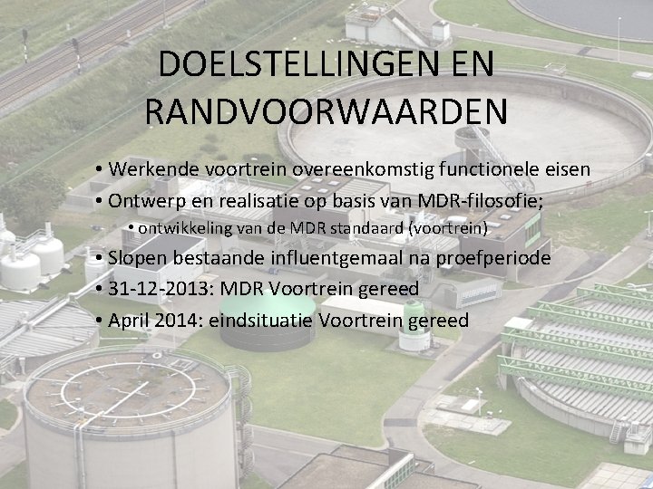 DOELSTELLINGEN EN RANDVOORWAARDEN • Werkende voortrein overeenkomstig functionele eisen • Ontwerp en realisatie op