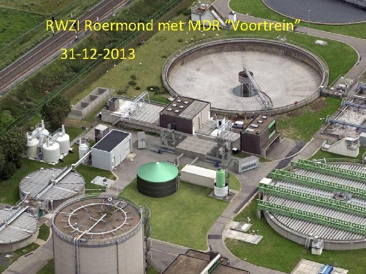 RWZI Roermond met MDR “Voortrein” 31 -12 -2013 