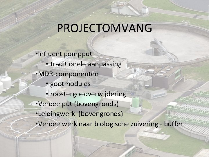 PROJECTOMVANG • Influent pompput • traditionele aanpassing • MDR-componenten • gootmodules • roostergoedverwijdering •