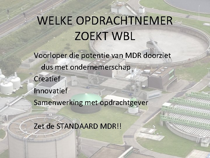 WELKE OPDRACHTNEMER ZOEKT WBL Voorloper die potentie van MDR doorziet dus met ondernemerschap Creatief