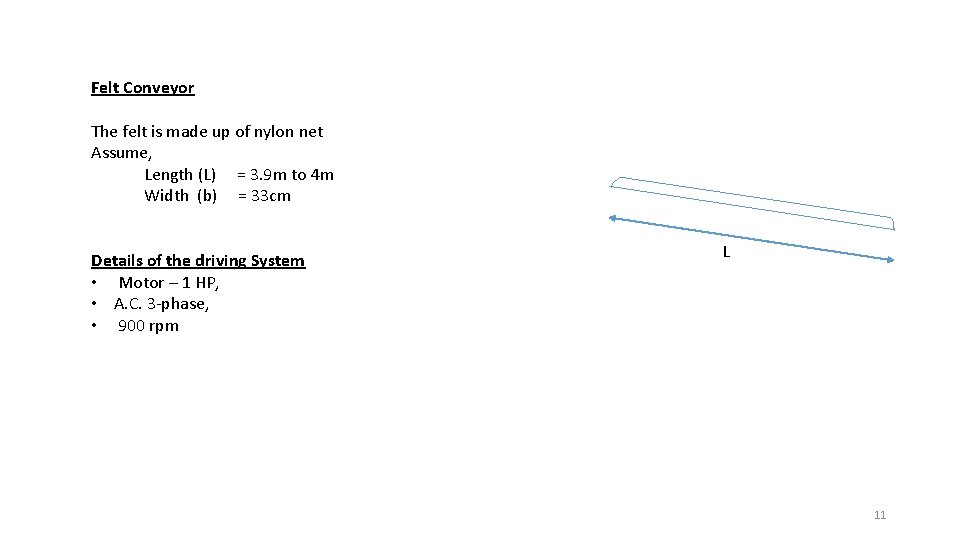 Felt Conveyor The felt is made up of nylon net Assume, Length (L) =