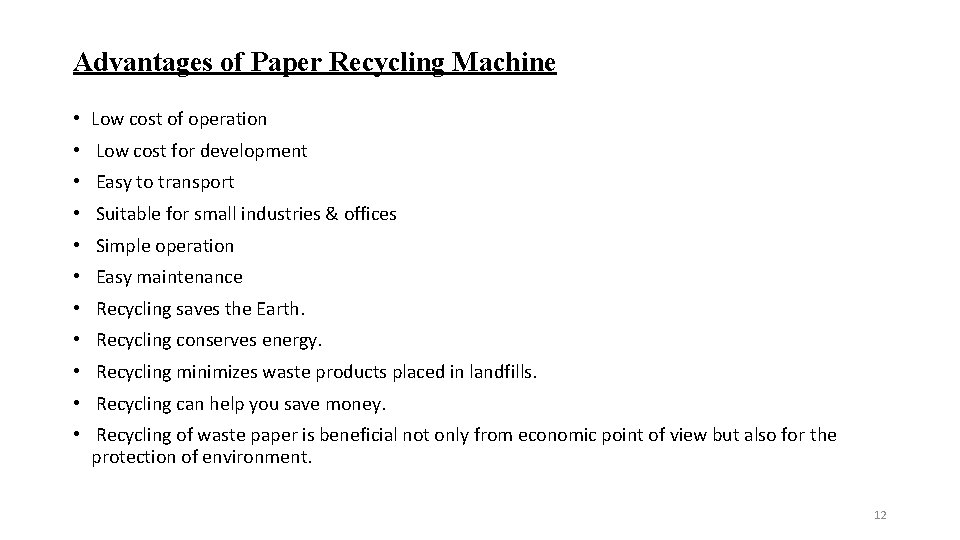 Advantages of Paper Recycling Machine • Low cost of operation • Low cost for