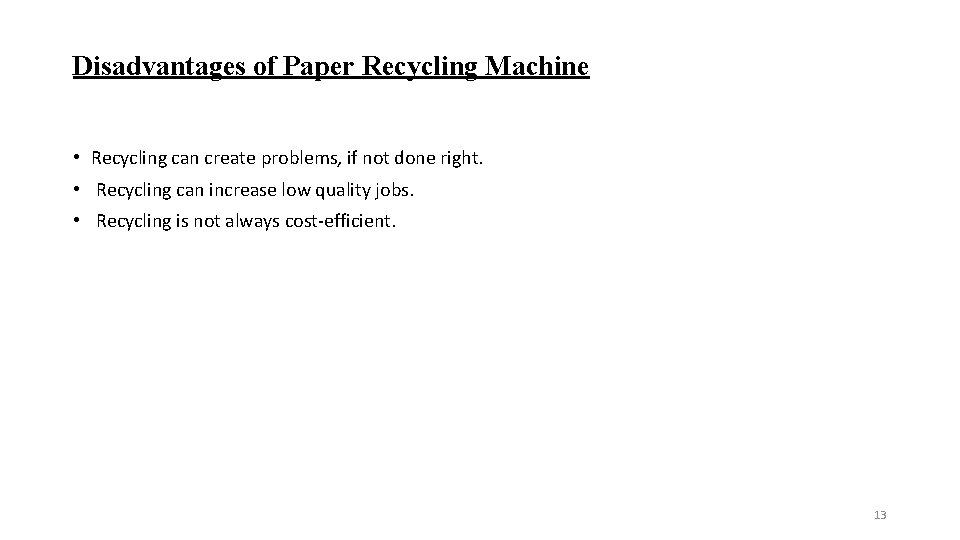 Disadvantages of Paper Recycling Machine • Recycling can create problems, if not done right.