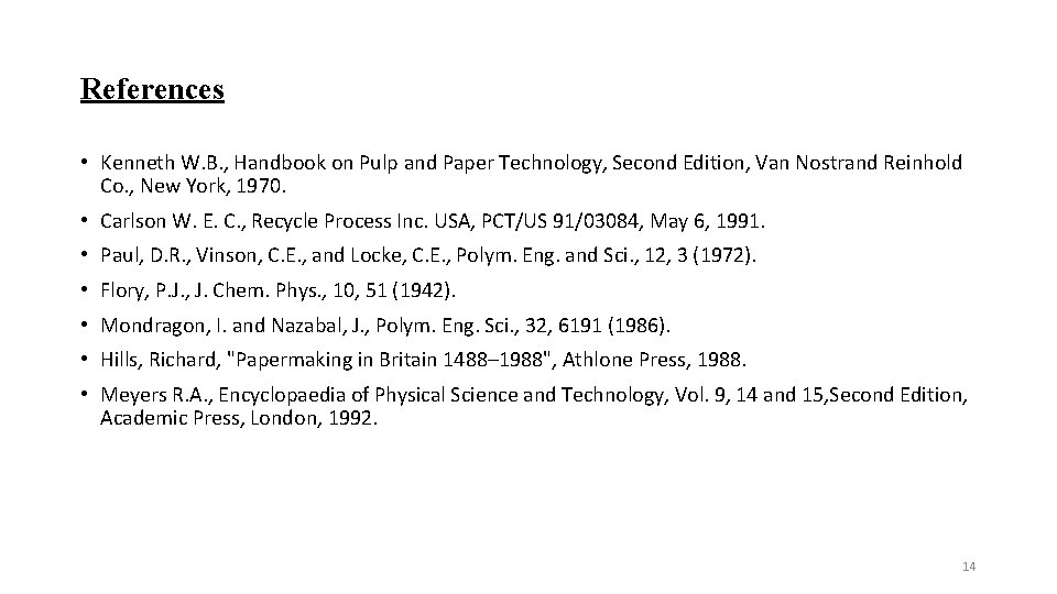 References • Kenneth W. B. , Handbook on Pulp and Paper Technology, Second Edition,