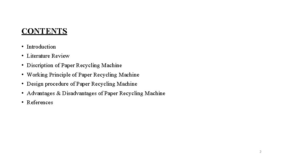 CONTENTS • Introduction • Literature Review • Discription of Paper Recycling Machine • Working