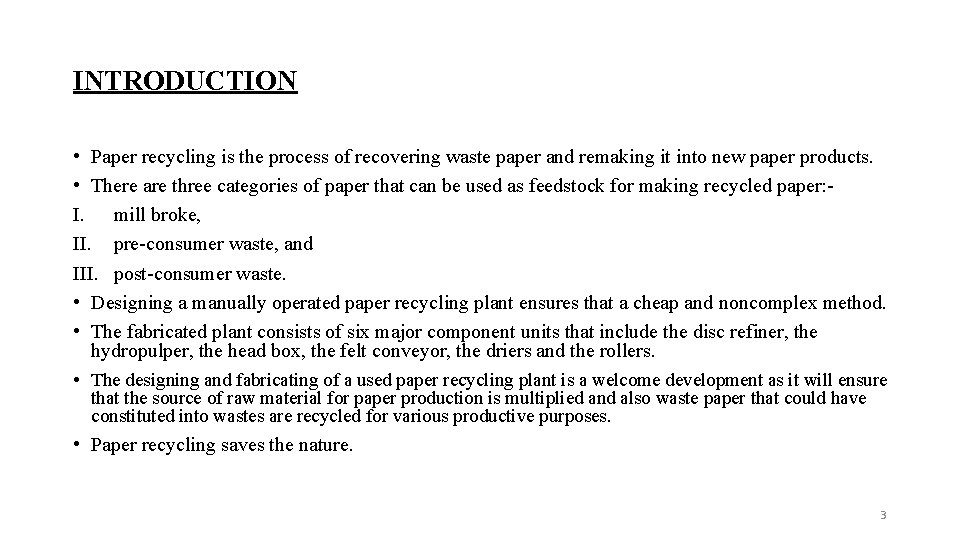 INTRODUCTION • Paper recycling is the process of recovering waste paper and remaking it