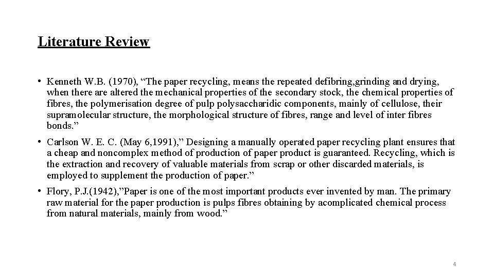 Literature Review • Kenneth W. B. (1970), “The paper recycling, means the repeated defibring,