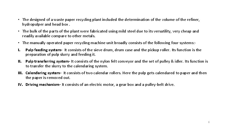  • The designed of a waste paper recycling plant included the determination of