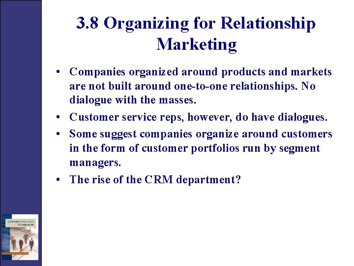 3. 8 Organizing for Relationship Marketing • Companies organized around products and markets are