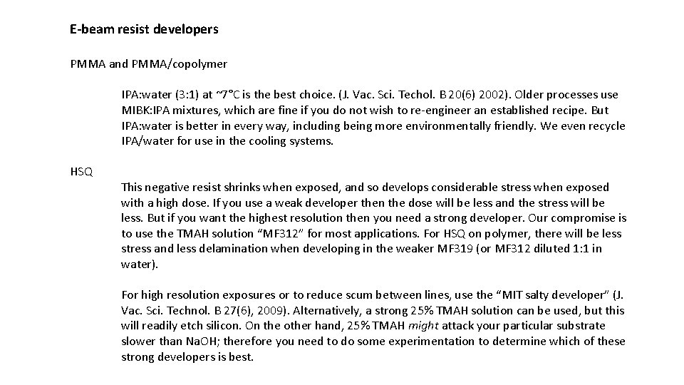 E-beam resist developers PMMA and PMMA/copolymer IPA: water (3: 1) at ~7°C is the