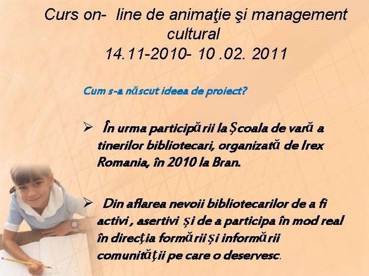 Curs on- line de animaţie şi management cultural 14. 11 -2010 - 10. 02. Curs on- line de animaţie şi management cultural 14. 11 -2010 - 10. 02.