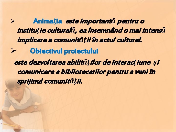 Animaţia este importantă pentru o instituţie culturală, ea însemnând o mai intensă implicare a