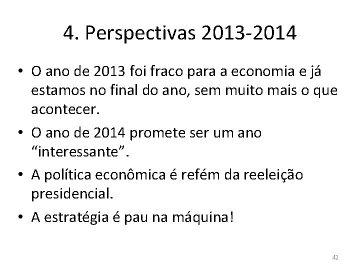 4. Perspectivas 2013 -2014 • O ano de 2013 foi fraco para a economia