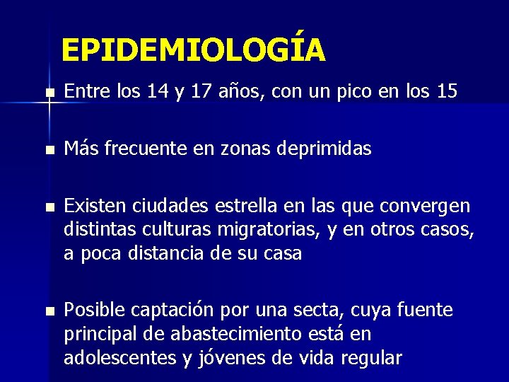 EPIDEMIOLOGÍA n Entre los 14 y 17 años, con un pico en los 15