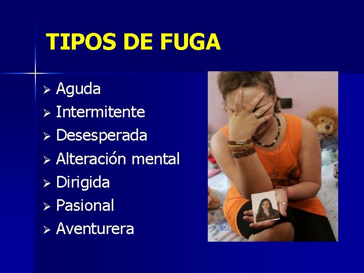 TIPOS DE FUGA Aguda Ø Intermitente Ø Desesperada Ø Alteración mental Ø Dirigida Ø