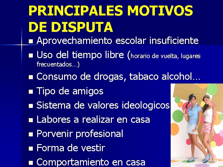 PRINCIPALES MOTIVOS DE DISPUTA Aprovechamiento escolar insuficiente n Uso del tiempo libre (horario de