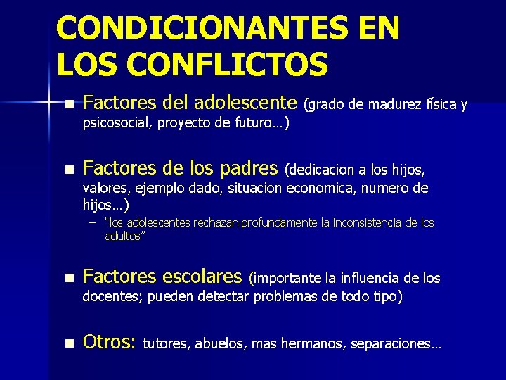 CONDICIONANTES EN LOS CONFLICTOS n Factores del adolescente (grado de madurez física y psicosocial,