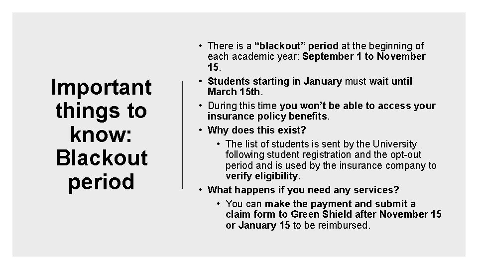 Important things to know: Blackout period • There is a “blackout” period at the