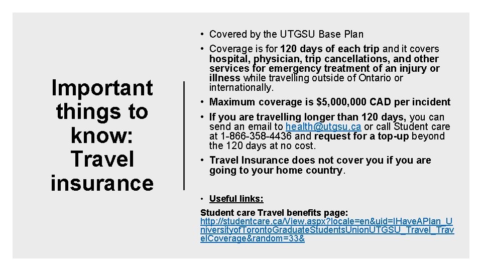 Important things to know: Travel insurance • Covered by the UTGSU Base Plan •