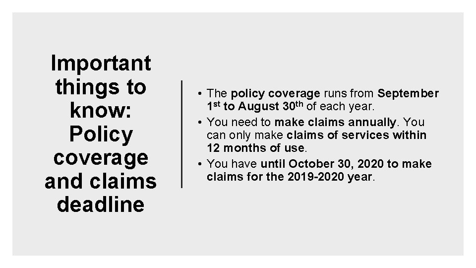 Important things to know: Policy coverage and claims deadline • The policy coverage runs